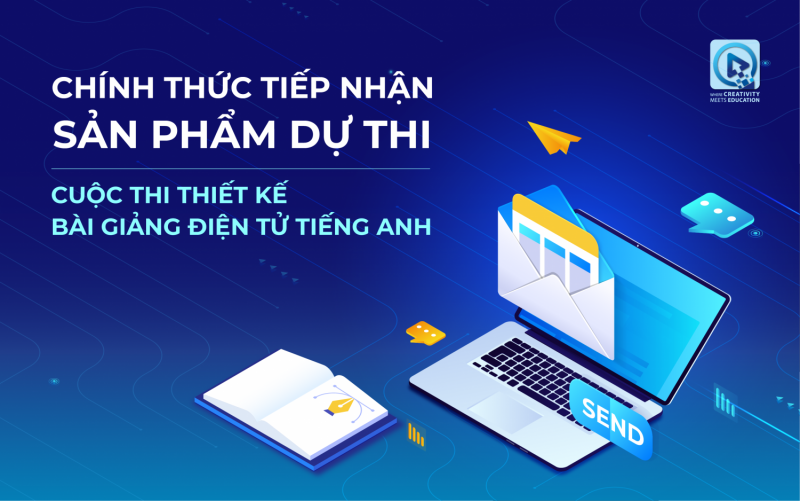 CHÍNH THỨC TIẾP NHẬN SẢN PHẨM THAM DỰ CUỘC THI THIẾT KẾ BÀI GIẢNG ĐIỆN TỬ TIẾNG ANH