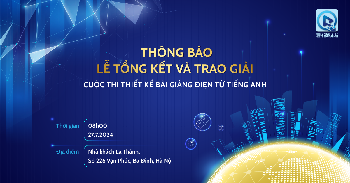 THÔNG BÁO THAY ĐỔI THỜI GIAN TỔ CHỨC LỄ TỔNG KẾT VÀ TRAO GIẢI CUỘC THI THIẾT KẾ BÀI GIẢNG ĐIỆN TỬ TIẾNG ANH